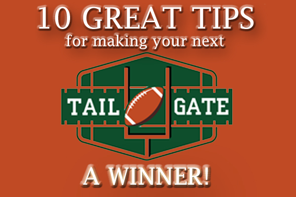 10 Great Tips for Making Your Next Tailgate a Winner
